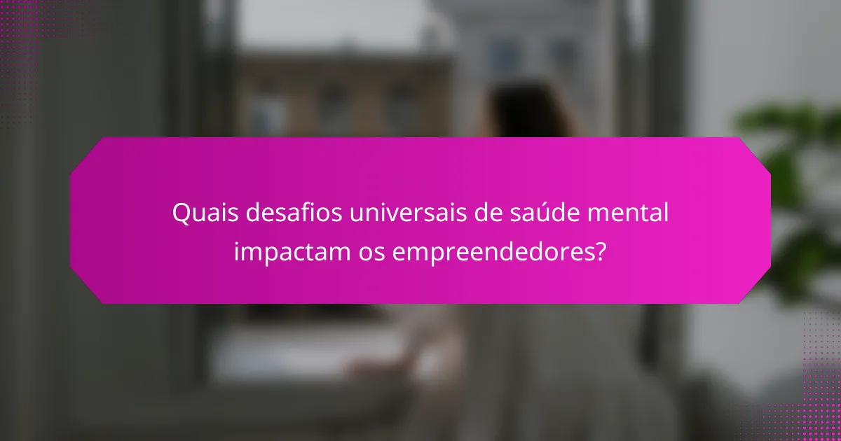 Quais desafios universais de saúde mental impactam os empreendedores?