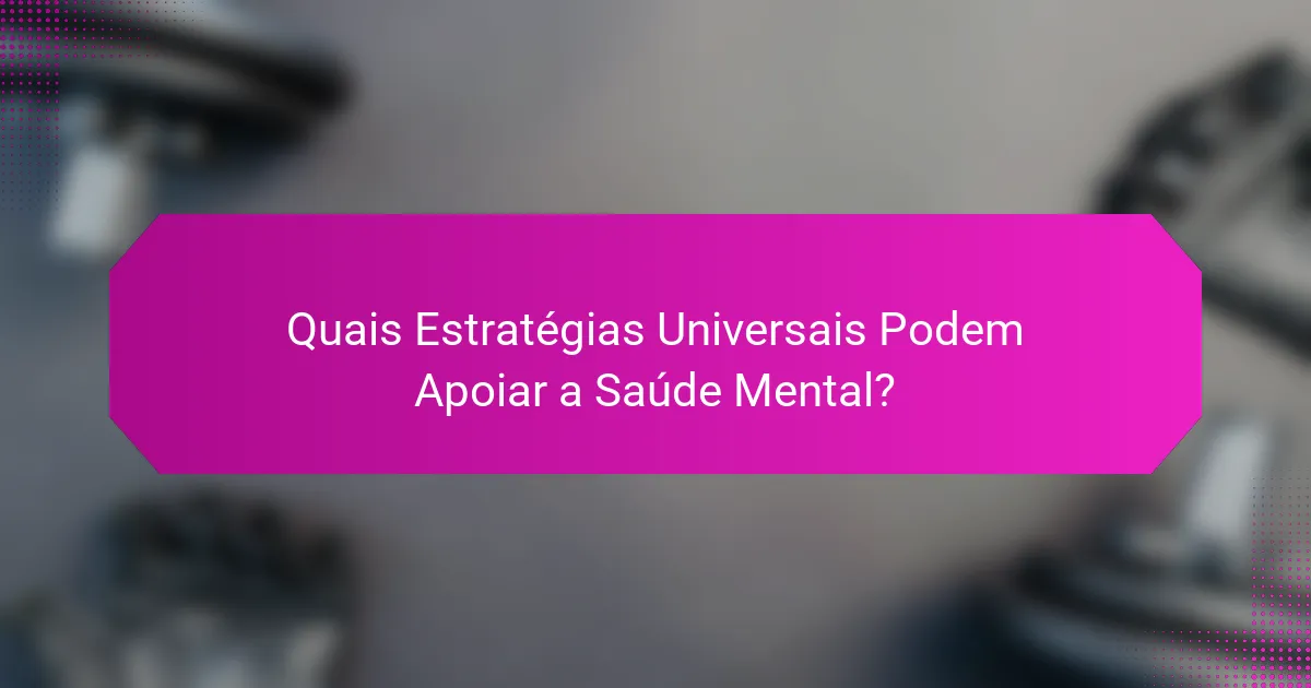 Quais Estratégias Universais Podem Apoiar a Saúde Mental?